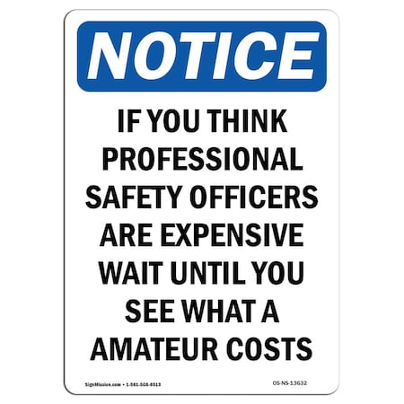 Signmission OSHA Notice Sign, If You Think Professional Safety, 5in X 3.5in Decal, 3.5" W, 5" L, Portrait OS-NS-D-35-V-13632